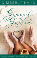 Graced and Gifted: Biblical Wisdom for the Homemaker’s Heart - Kimberly Hahn - Emmaus Road (Paperback)