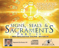 Apologetics and Catholic Doctrine - Set 7: Signs, Seals & Sacraments - Part 2 - Raymond de Souza KM (11 CD Set)