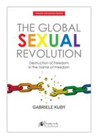 The Global Sexual Revolution: Destruction of Freedom in the Name of Freedom - Updated and Revised Edition - Gabriele Kuby (Paperback)