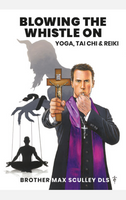 Blowing the Whistle on Yoga, Tai Chi, Reiki - Br Max Sculley, DLS - Divine Mercy Publications (Paperback)