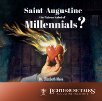 Saint Augustine: the Patron Saint of Millennials? - Dr Elizabeth Klein - Lighthouse Talks (CD)