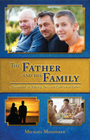 The Father and His Family: A Guidebook for Aspiring, New, and Experienced Fathers - Michael Moynihan  - Scepter (Paperback)