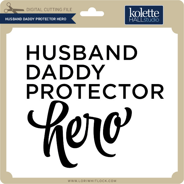 Download Husband Daddy Protector Hero Lori Whitlock S Svg Shop