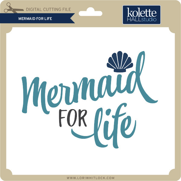 Download Mermaid For Life Lori Whitlock S Svg Shop