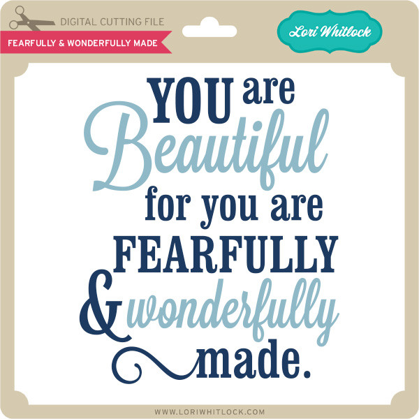 Fearfully Wonderfully Made Lori Whitlock S Svg Shop