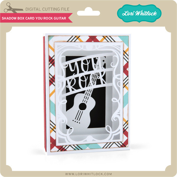 Download Shadow Box Card You Rock Guitar Lori Whitlock S Svg Shop