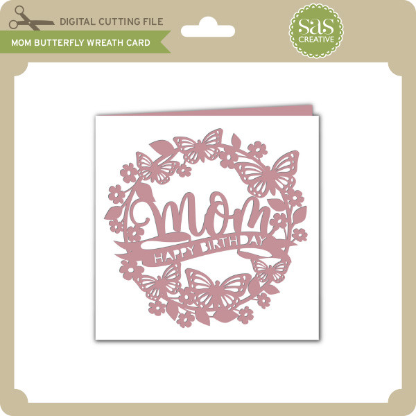 Download Mom Butterfly Wreath Card Lori Whitlock S Svg Shop
