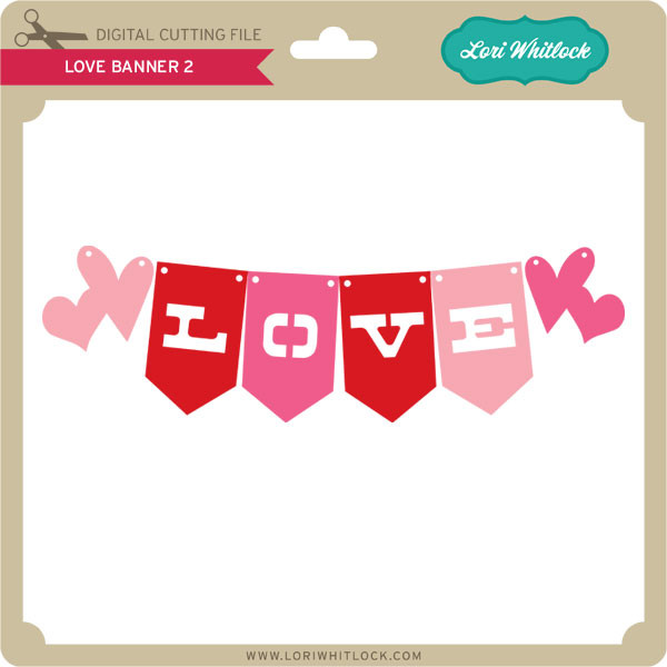 Download Love Banner 2 - Lori Whitlock's SVG Shop