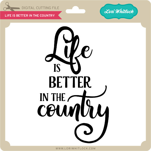 Free Free Svg Life Is Better In The Country 255 SVG PNG EPS DXF File