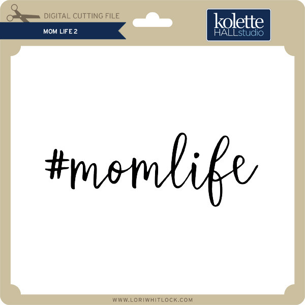 Download Mom Life 2 Lori Whitlock S Svg Shop