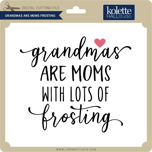 Download Grandmas Are Moms Frosting Lori Whitlock S Svg Shop