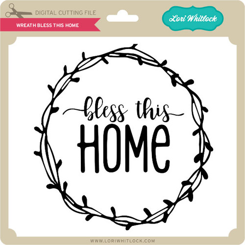 Wreath Bless This Home - Lori Whitlock's SVG Shop