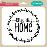 Wreath Bless This Home Lori Whitlock S Svg Shop