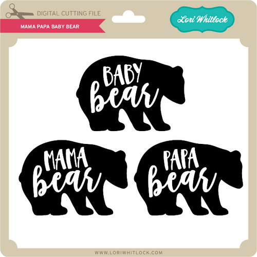Download Mama Papa Baby Bear - Lori Whitlock's SVG Shop