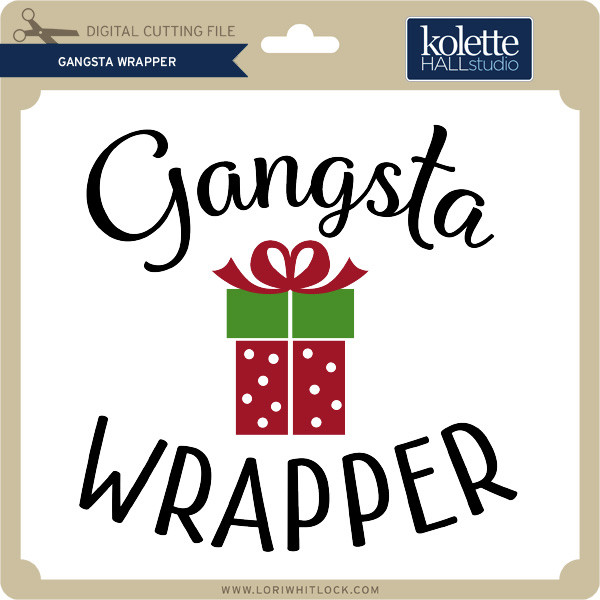 Download Gangsta Wrapper - Lori Whitlock's SVG Shop