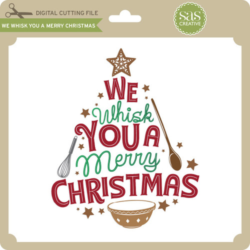 Download We Whisk You a Merry Christmas - Lori Whitlock's SVG Shop