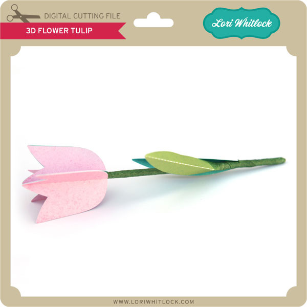 Download 3D Flower Tulip - Lori Whitlock's SVG Shop