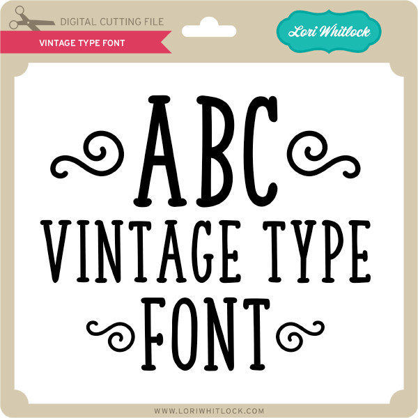 Download Vintage Type Font Lori Whitlock S Svg Shop