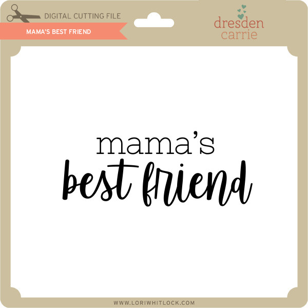 Download Mama's Best Friend - Lori Whitlock's SVG Shop