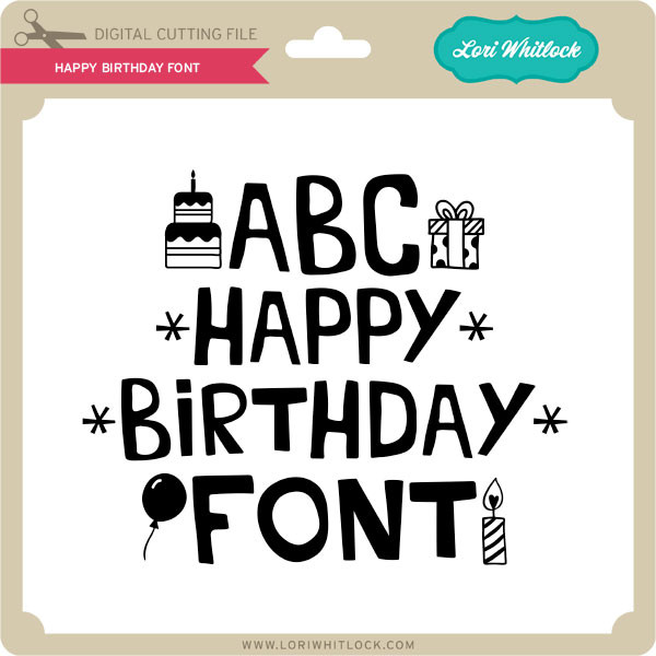 Download Happy Birthday Font Lori Whitlock S Svg Shop