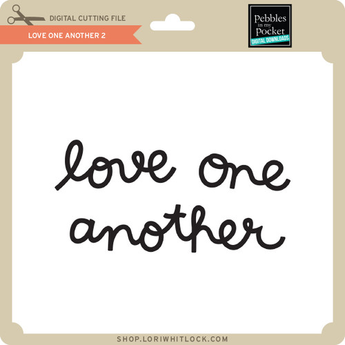 Love One Another 2 Lori Whitlock S Svg Shop