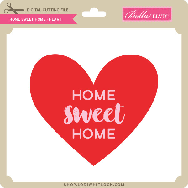 Home Sweet Home Heart Lori Whitlock S Svg Shop