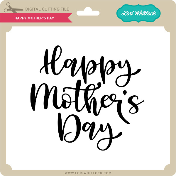 Download Happy Mother's Day - Lori Whitlock's SVG Shop