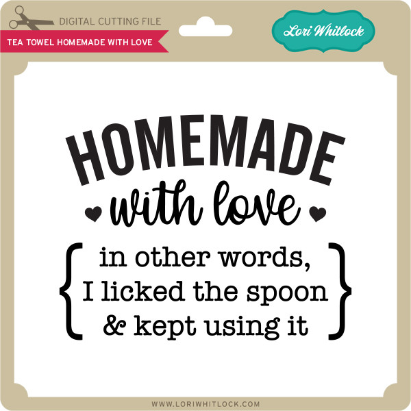 Download Tea Towel Homemade with Love - Lori Whitlock's SVG Shop