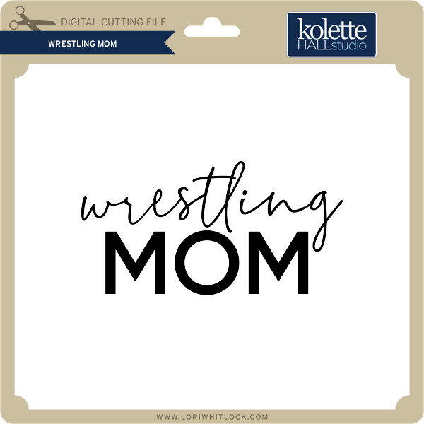 Download Wrestling Mom Lori Whitlock S Svg Shop