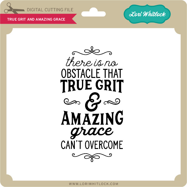 Download True Grit And Amazing Grace Lori Whitlock S Svg Shop