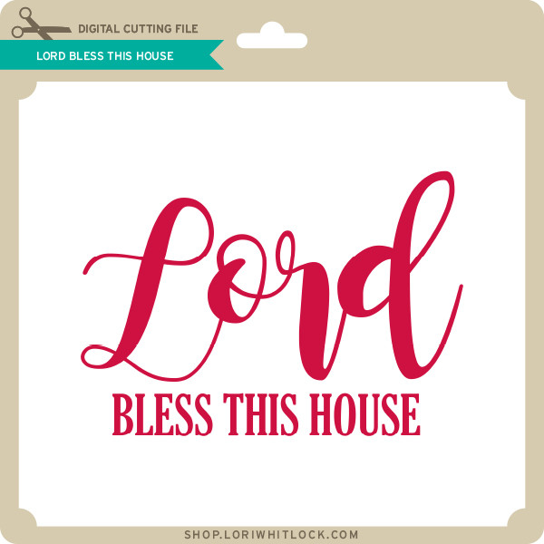 Download Lord Bless This House Lori Whitlock S Svg Shop