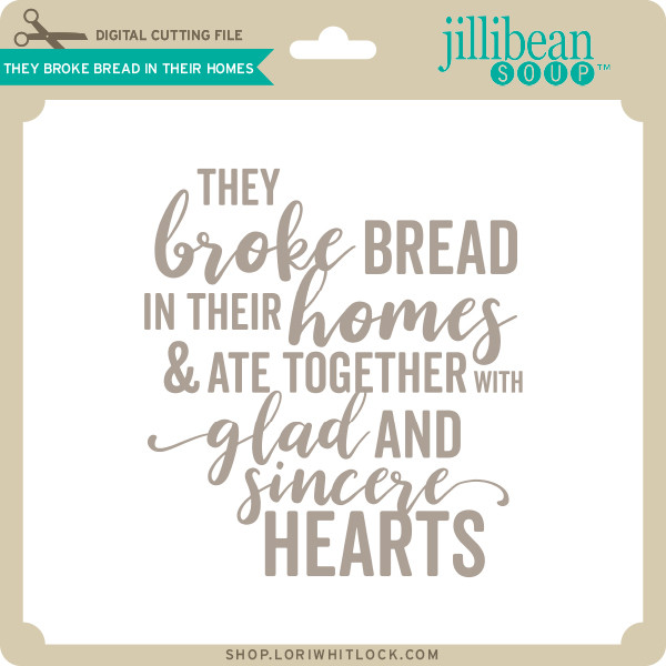 Download They Broke Bread In Their Homes Lori Whitlock S Svg Shop