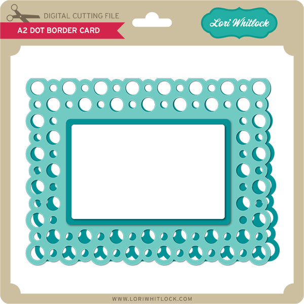Download A2 Dot Border Card - Lori Whitlock's SVG Shop