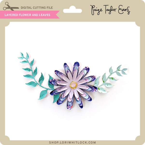 Download Layered Flower And Leaves Lori Whitlock S Svg Shop