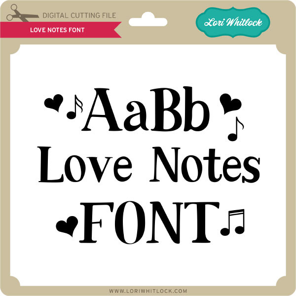 Download Love Notes Font - Lori Whitlock's SVG Shop