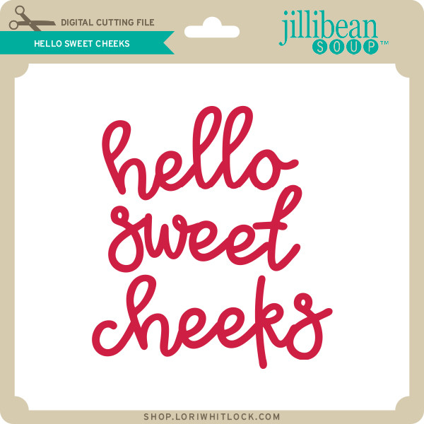 Download Hello Sweet Cheeks Lori Whitlock S Svg Shop