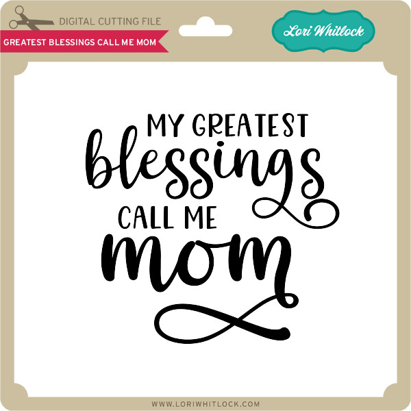 my blessings call me mom