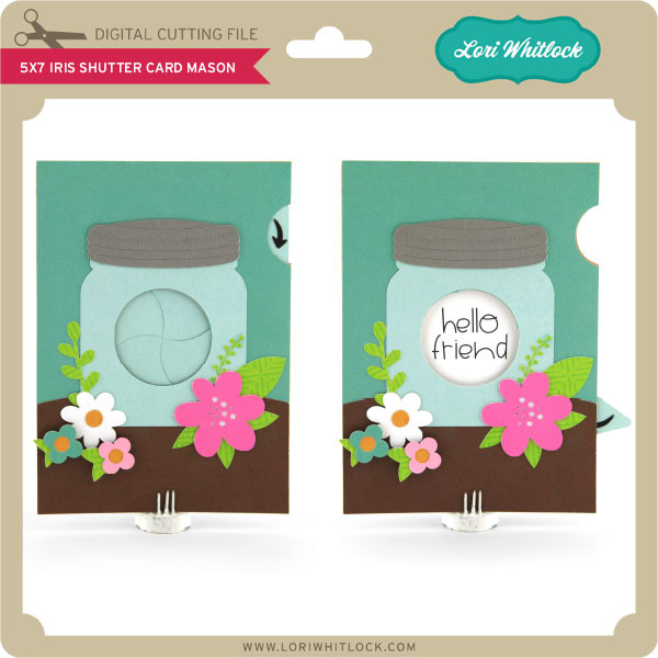 Download 5x7 Iris Shutter Card Mason Jar Lori Whitlock S Svg Shop