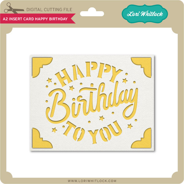 Download A2 Insert Card Happy Birthday Lori Whitlock S Svg Shop