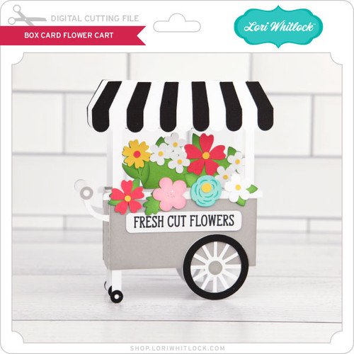 Box Card Flower Cart Lori Whitlock's SVG Shop