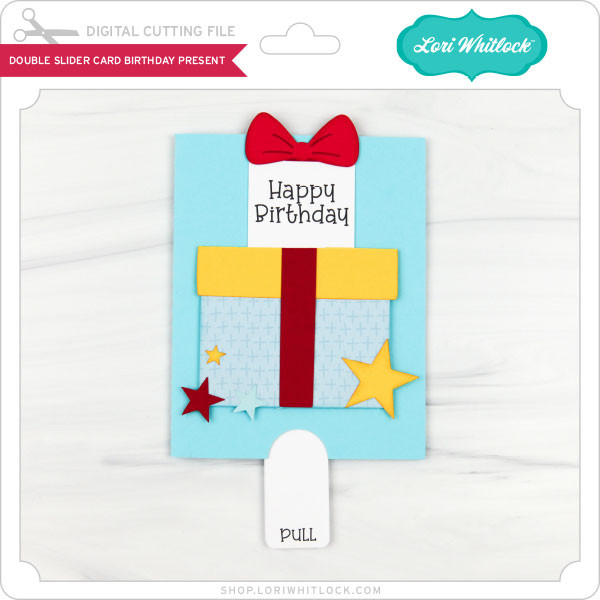 Download Double Slider Card Birthday Present Lori Whitlock S Svg Shop