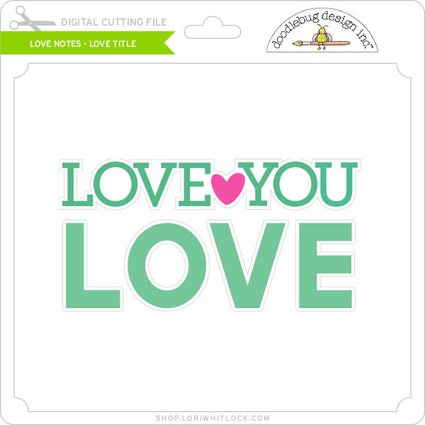 Download Love Notes Love Title Lori Whitlock S Svg Shop
