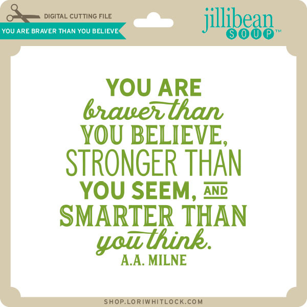 Free Free 251 You Are Braver Than You Believe Svg SVG PNG EPS DXF File