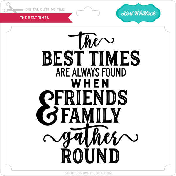 Download The Best Times Lori Whitlock S Svg Shop
