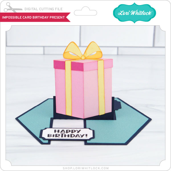 Download Impossible Card Birthday Present Lori Whitlock S Svg Shop