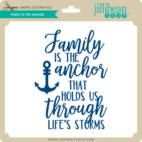 Download Family Is The Anchor Lori Whitlock S Svg Shop