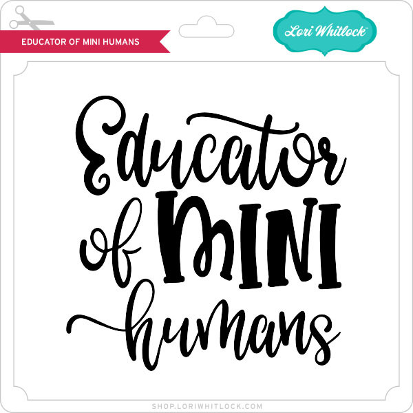 Download Educator Of Mini Humans Lori Whitlock S Svg Shop