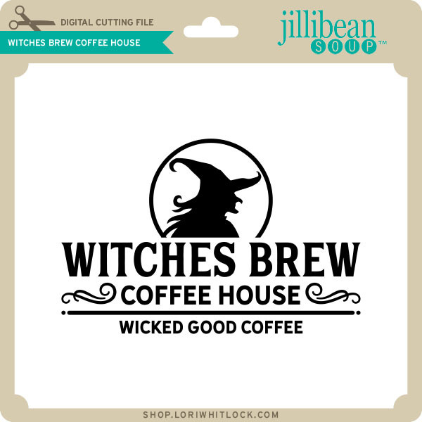 Witches Brew Coffee House Lori Whitlock S Svg Shop