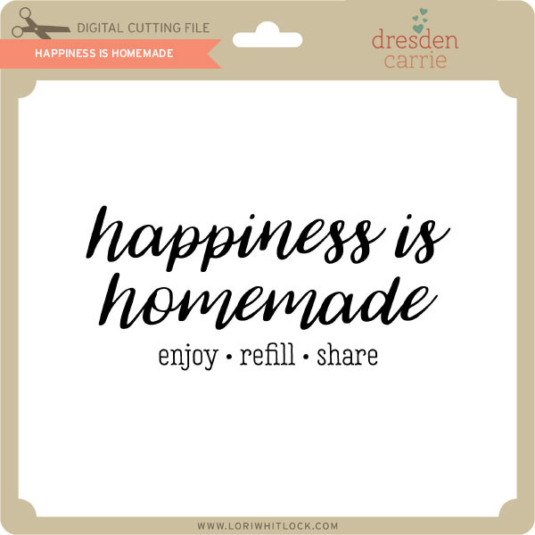 Download Happiness Is Homemade Lori Whitlock S Svg Shop