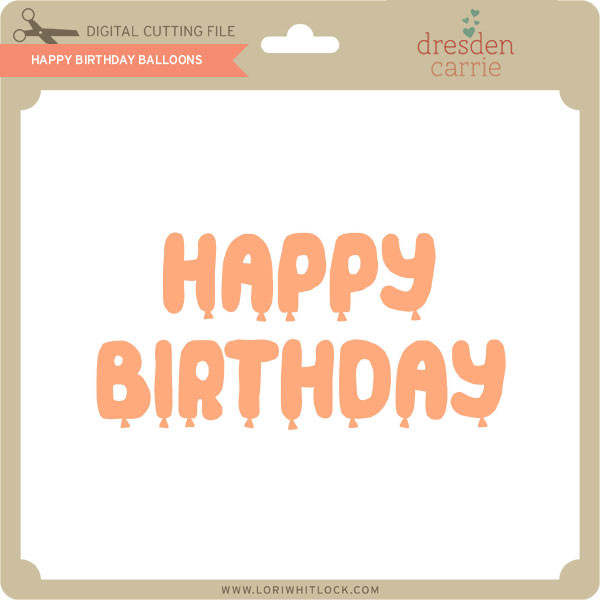 Download Happy Birthday Balloons Lori Whitlock S Svg Shop